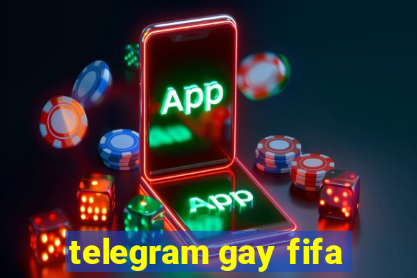 telegram gay fifa